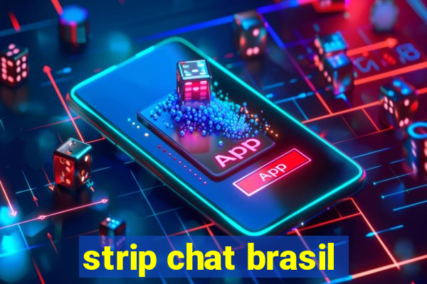 strip chat brasil